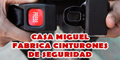 Casa Miguel - Fabrica Cinturones de Seguridad