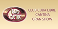 Club Cuba Libre - Cantina - Gran Show