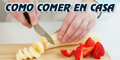 Como Comer en Casa