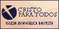 Iglesia Evangelica Bautista - Cristo para Todos