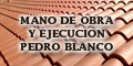 Mano de Obra y Ejecucion Pedro Blanco